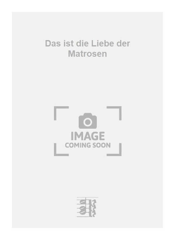 Das ist die Liebe der Matrosen